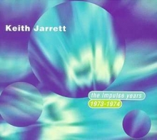 Keith Jarrett - The Impulse Years 1973-1974