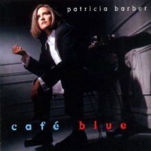 Café Blue [ReMixed & ReMastered] - de Patricia Barber