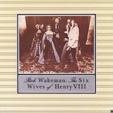 Rick Wakeman -  The Six Wives Of Henry VIII