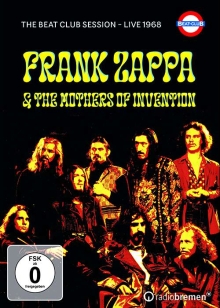 Frank Zappa - Frank Zappa & The Mothers Of Invention - The Beat Club Live Sessions 1968