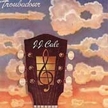 Troubadour - de J. J. Cale
