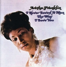 I Never Loved A Man The Way I Love You - de Aretha Franklin