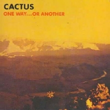 Cactus - One Way...or Another