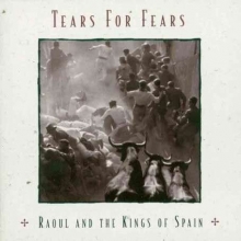 Tears For Fears - Raoul And The Kings Of Spain