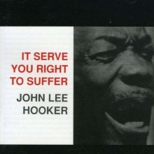 It Serve You Right To Suffer - de John Lee Hooker